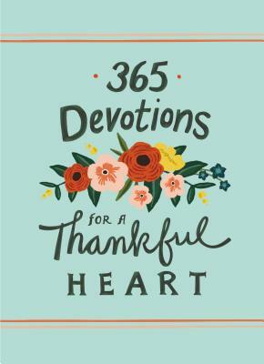 365 Devotions for a Thankful Heart by The Zondervan Corporation