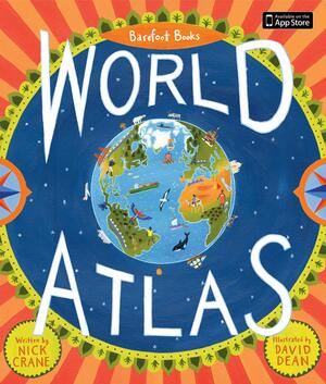Barefoot Books World Atlas. Written by Nick Crane by Nicholas Crane
