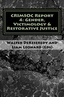 CRIMSOC Report 4: Gender, Victimology & Restorative Justice by Walter S. Dekeseredy