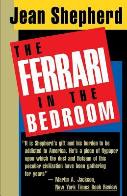 The Ferrari in the Bedroom by Jean Shepherd
