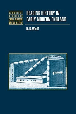 Reading History in Early Modern England by John Guy, Anthony Fletcher, John Morrill, Daniel R. Woolf