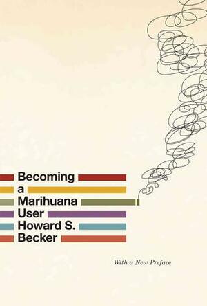 Becoming a Marihuana User by Howard S. Becker
