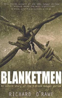 Blanketmen: An Untold Story of the H-Block Hunger Strike by Richard O'Rawe