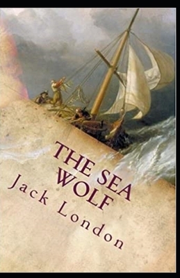 The Sea Wolf Illustrated by Jack London