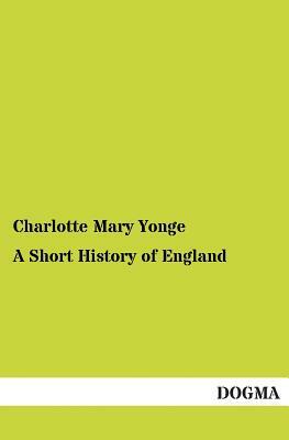 A Short History of England by Charlotte Mary Yonge