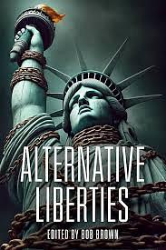 Alternative Liberties  by Bob Brown, Brenda Cooper, Loren Davidson, Harry Turtledove, Jim Wright, David Gerold