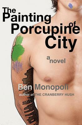 The Painting of Porcupine City by Ben Monopoli