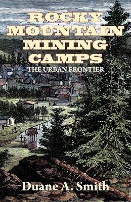 Rocky Mountain Mining Camps by Duane a. Smith