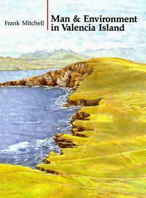 Man and Environment in Valencia Island by Frank Mitchell