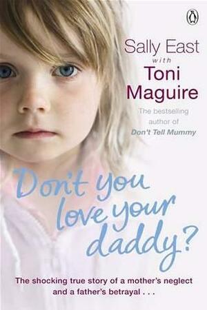 Don't You Love Your Daddy? by Toni Maguire, Sally East