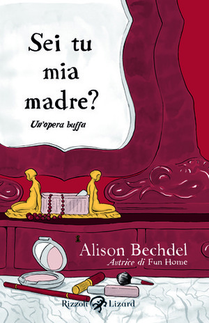 Sei tu mia madre?: Un'opera buffa by Alison Bechdel, Isabella Zani