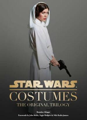 Star Wars Costumes: The Original Trilogy by Aggie Rodgers, John Molland, Brandon Alinger