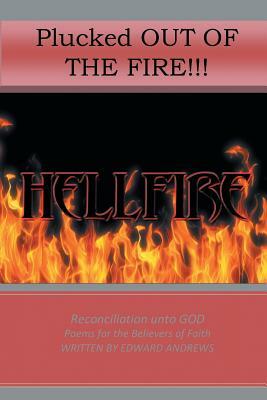 Plucked Out of the Fire!: Reconciliation Unto God - Poems for the Believers of Faith by Edward Andrews