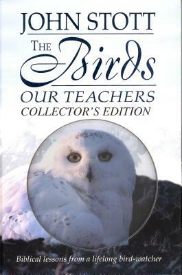 The Birds Our Teachers [With DVD] by John R. W. Stott