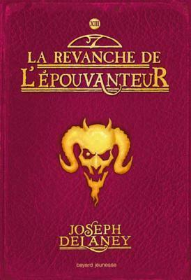 L'Epouvanteur, T13: La Revanche de L'Epouvanteur by Joseph Delaney, Marie-Hélène Delval