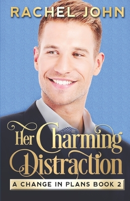 Her Charming Distraction by Rachel John