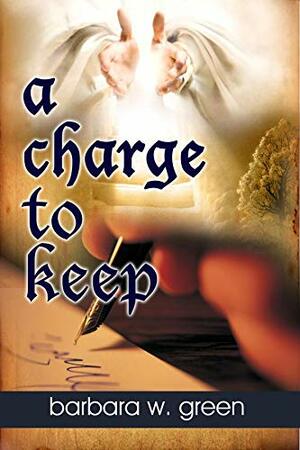 a charge to keep by Barbara W Green