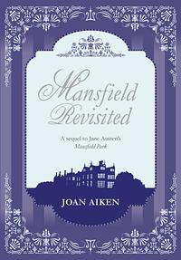 Mansfield Revisited by Joan Aiken, Jane Austen