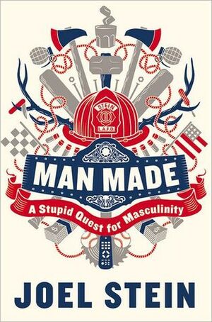 Man Made: A Stupid Quest for Masculinity by Joel Stein