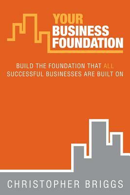 Your Business Foundation Book by Christopher Briggs