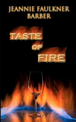 Taste of Fire by Jeannie Faulkner Barber