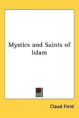 Mystics And Saints Of Islam by Claud Field