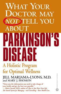 Parkinson's Disease: A Holistic Program for Optimal Wellness by Jill Marjama-Lyons, Mary J. Shomon