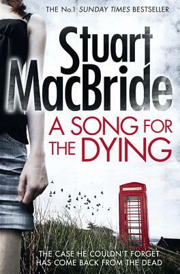 A Song for the Dying by Stuart MacBride
