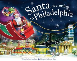 Santa Is Coming to Philadelphia by Steve Smallman