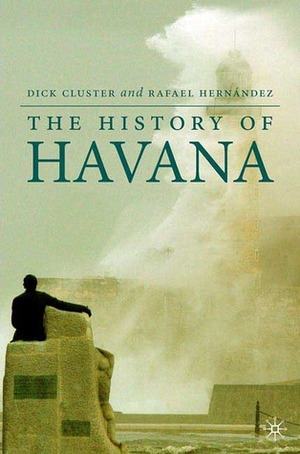 The History of Havana by Dick Cluster, Rafael Hernández