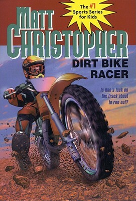 Dirt Bike Racer by Matt Christopher