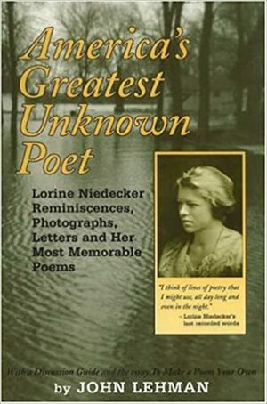 America's Greatest Unknown Poet: Lorine Niedecker Reminiscences, Photographs, Letters and Her Most Memorable Poems by R. Virgil Ellis, John Lehman