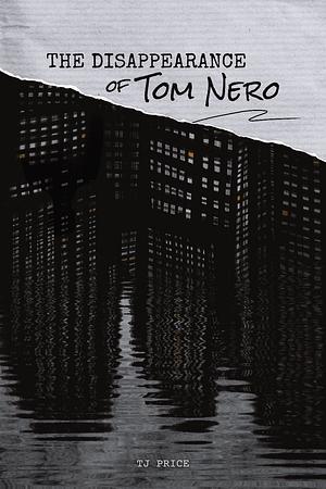 The Disappearance of Tom Nero by TJ Price