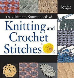The Ultimate Sourcebook of Knitting and Crochet Stitches by Eleanor Van Zandt, Reader's Digest Association
