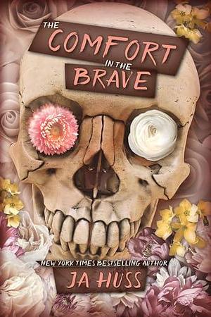 The Comfort in the Brave by J.A. Huss