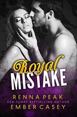 Royal Mistake by Ember Casey, Renna Peak