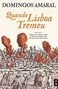 Quando Lisboa Tremeu by Domingos Amaral