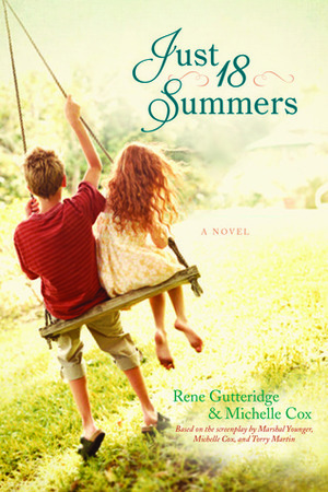 Just 18 Summers by Rene Gutteridge, Michelle Cox