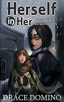 Herself in Her - First Step: Acquisition by Drace Domino