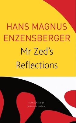 MR Zed's Reflections by Hans Magnus Enzensberger