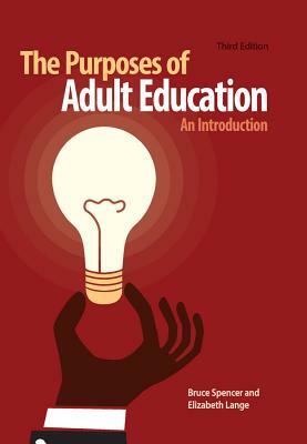 The Purposes of Adult Education: An Introduction by Elizabeth Lange, Bruce Spencer