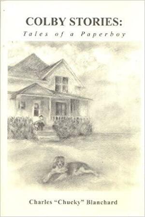 Colby Stories: Tales of a Paperboy by Charles Blanchard