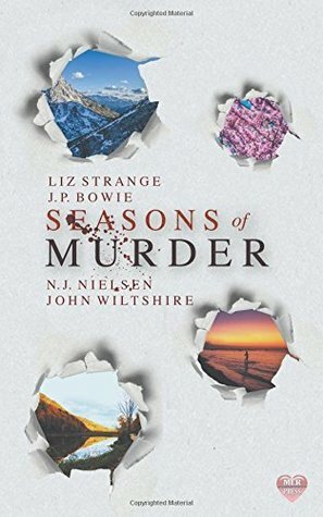 Seasons of Murder by N.J. Nielseni, Liz Strange, J.P. Bowie, John Wiltshire
