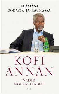 Elämäni sodassa ja rauhassa by Markus Hotakainen, Kofi Annan, Kofi Annan