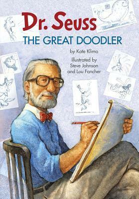 Dr. Seuss: The Great Doodler by Lou Fancher, Kate Klimo, Steve Johnson