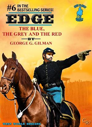 The Blue, the Grey and the Red by George G. Gilman