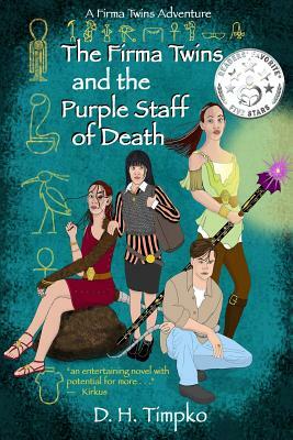 The Firma Twins and the Purple Staff of Death: A Firma Twins Adventure, Book 1 by D. H. Timpko