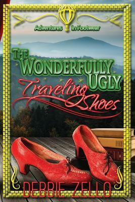 The Wonderfully Ugly Traveling Shoes: Adventures in Footwear by 