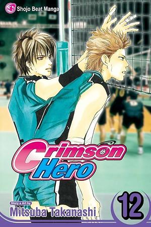 Crimson Hero, Vol. 12 by Mitsuba Takanashi