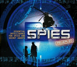 Spies Revealed: Essential Intelligence for Spies and Secret Agents by Clive Gifford